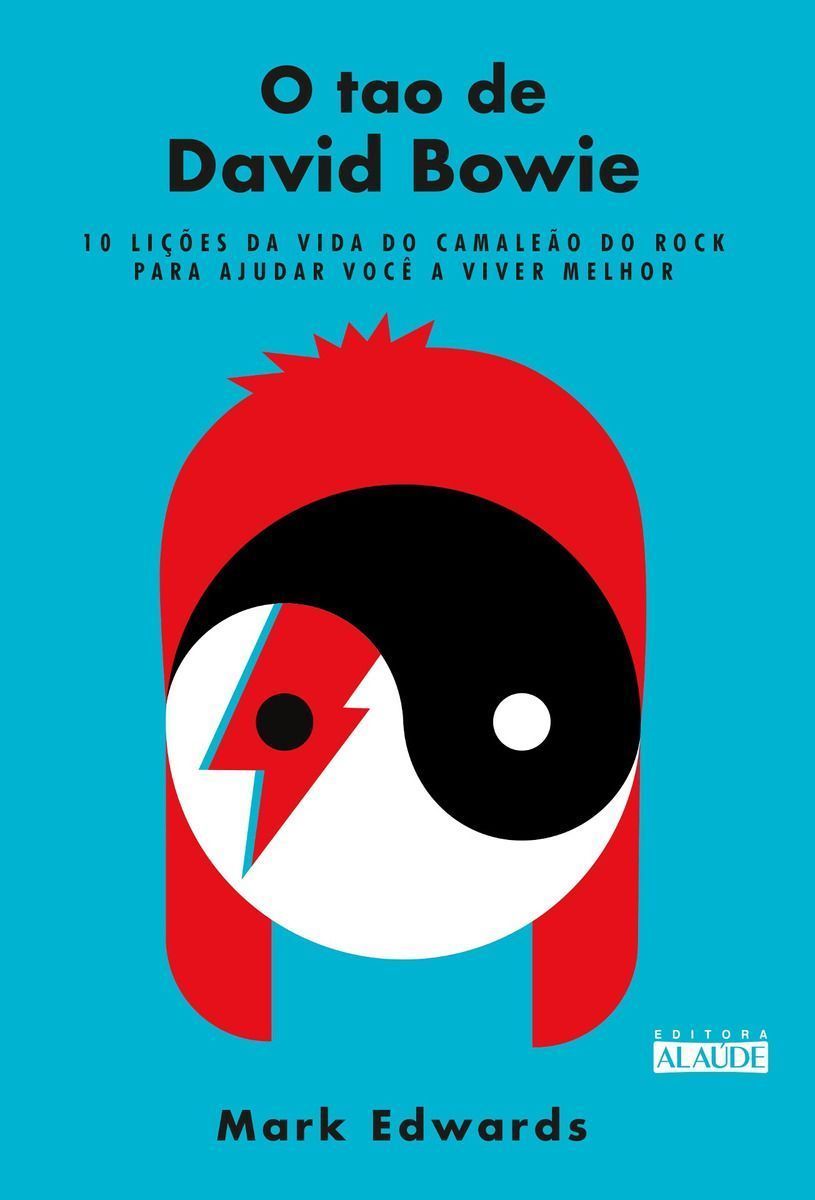 o Tao De David Bowie - 10 Lições Da Vida Do Camaleão Do Rock Para Ajudar Você a Viver Melhor
