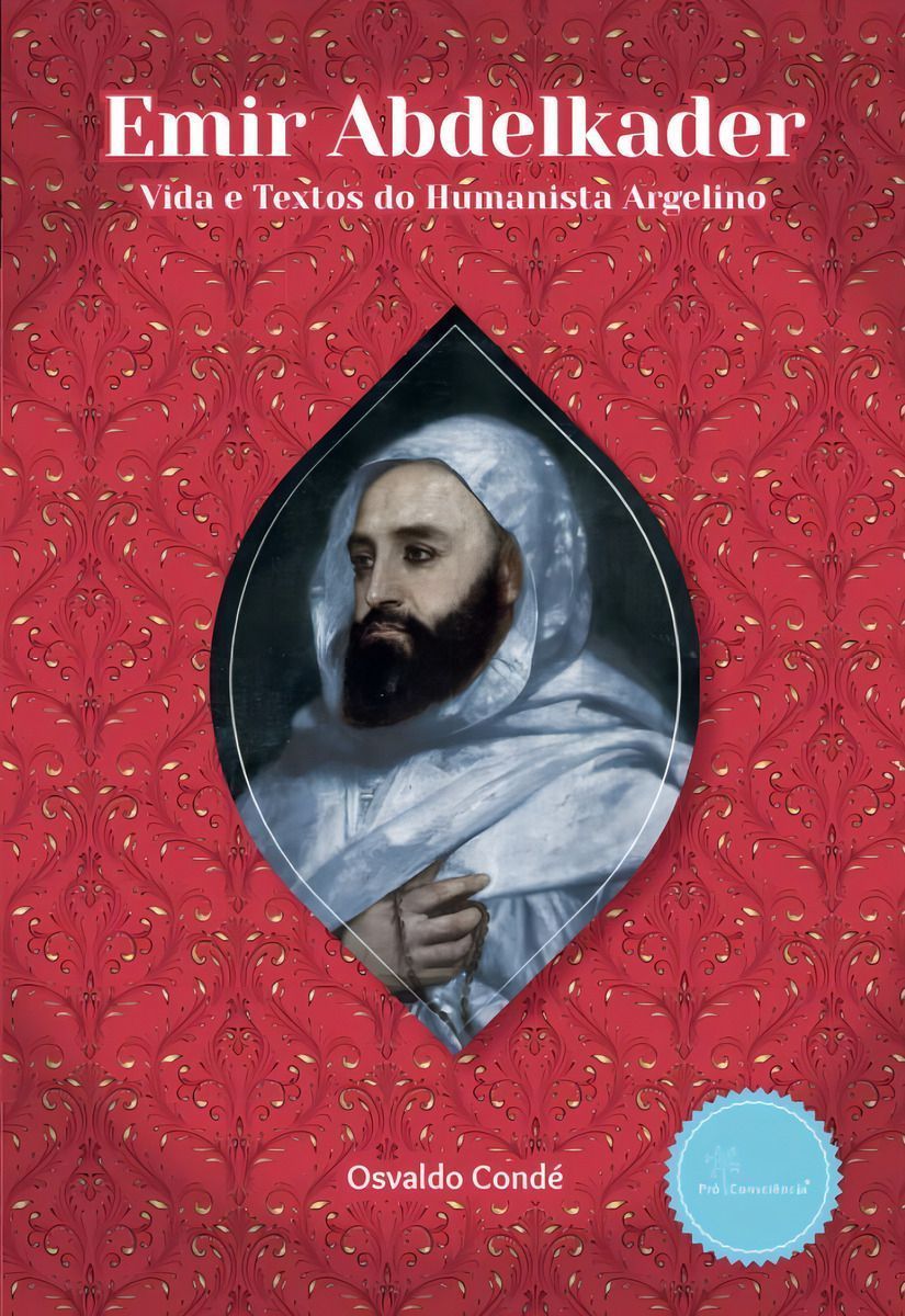 Emir Abdelkader: Vida e Textos do Humanista Argelino