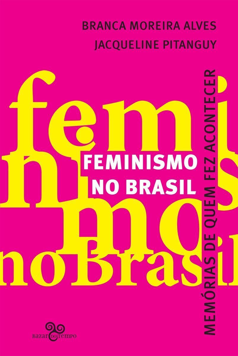 Feminismo No Brasil - Memórias De Quem Fez Acontecer