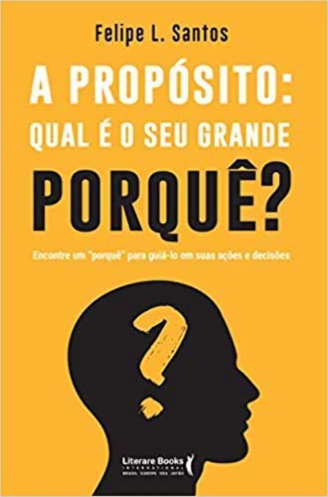 Propósito, A: Qual é o Seu Grande Porquê?