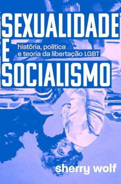 Sexualidade e Socialismo: História, Política e Teoria da Libertação LGBT