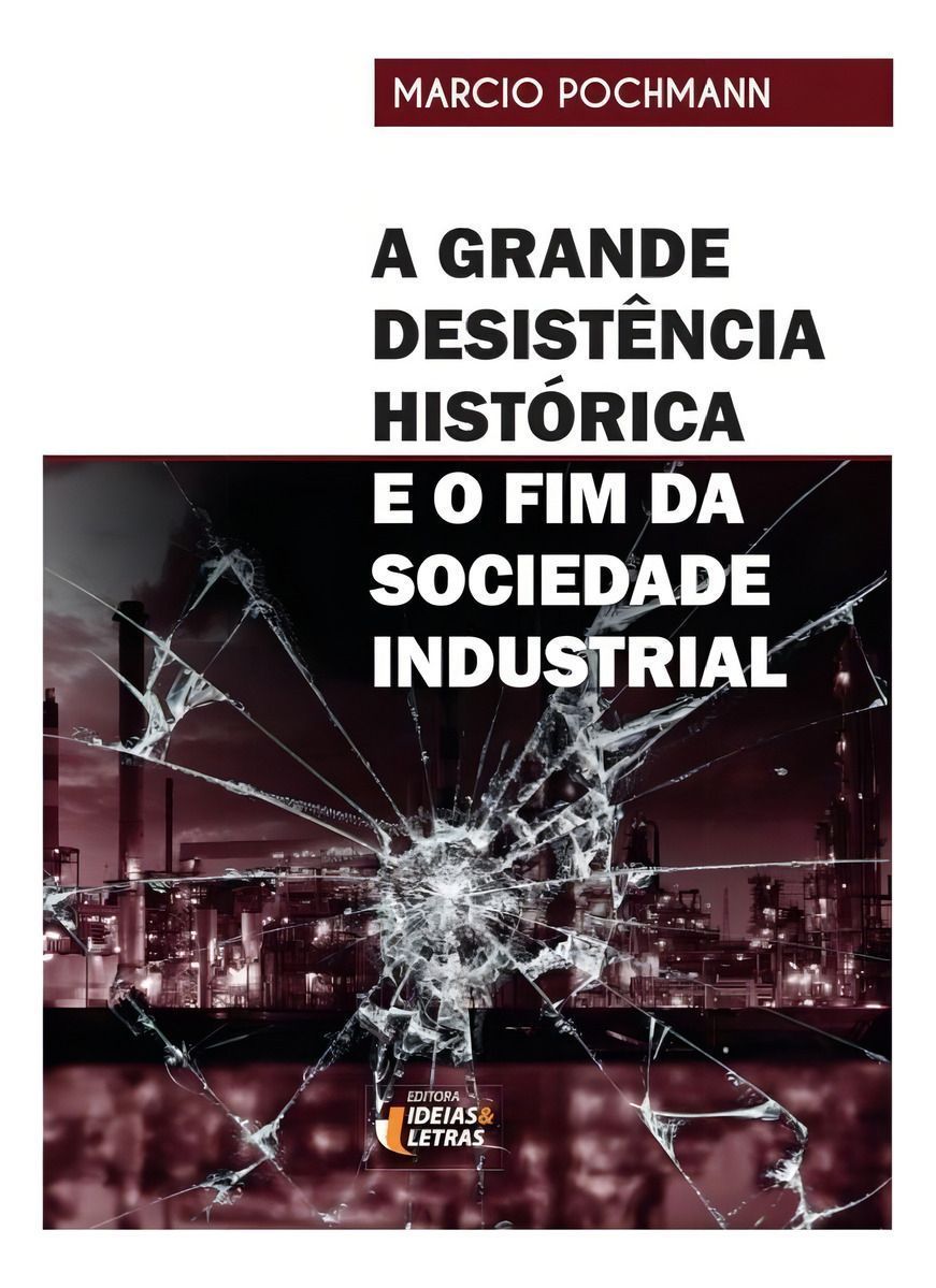 A Grande Desistência Histórica e o Fim da Sociedade Industrial