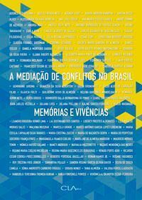 A Mediação de Conflitos no Brasil - Memórias e Vivências