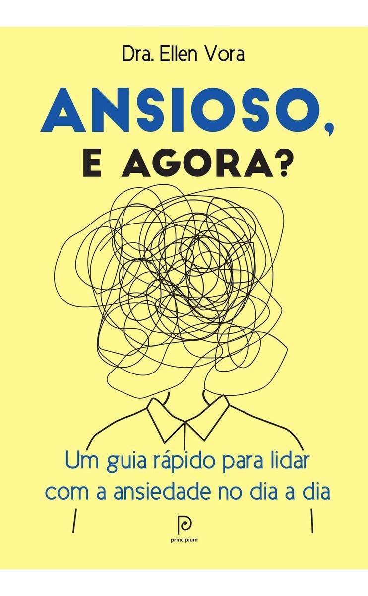 Ansioso, e Agora? - Um Guia Rápido Para Lidar Com a Ansiedade No Dia a Dia