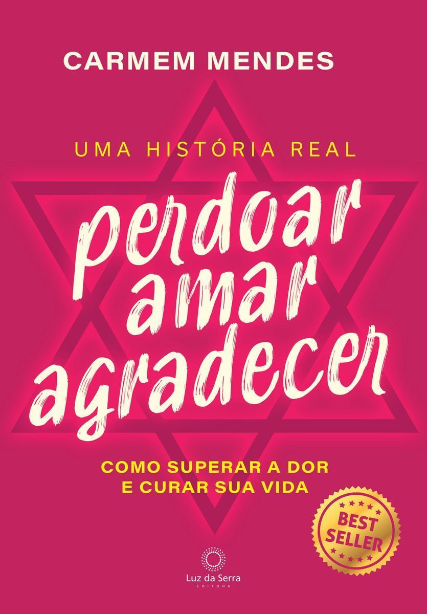 Perdoar Amar Agradecer - Como Superar a Dor e Curar Sua Vida