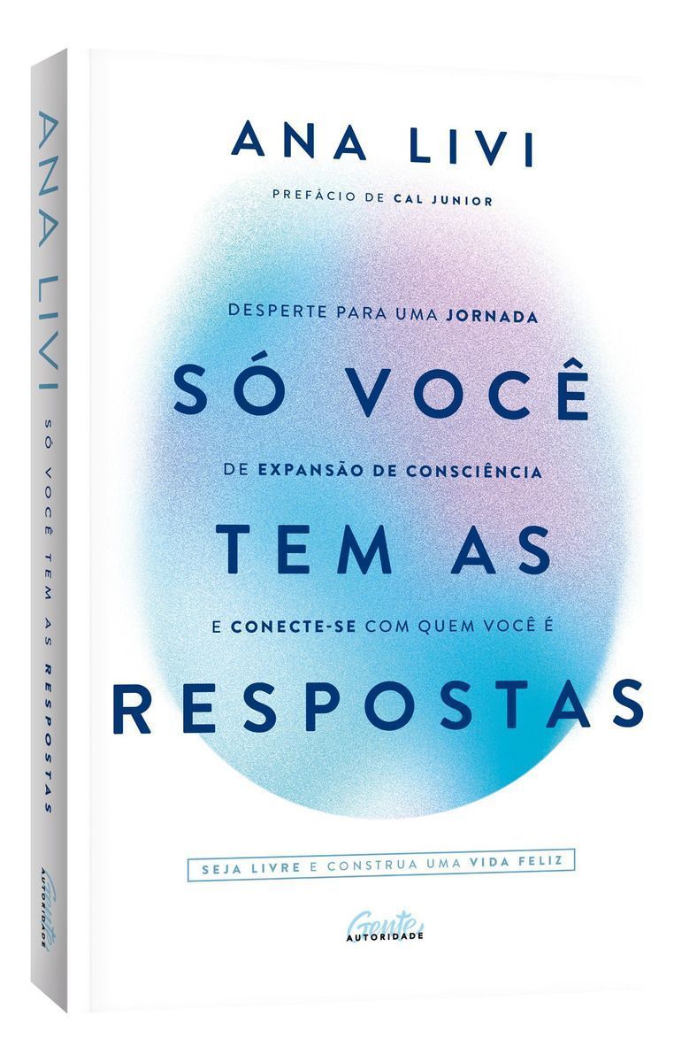 Só Você Tem As Respostas - Desperte Para Uma Jornada De Expansão De Consciência e Conecte-se Com Qu