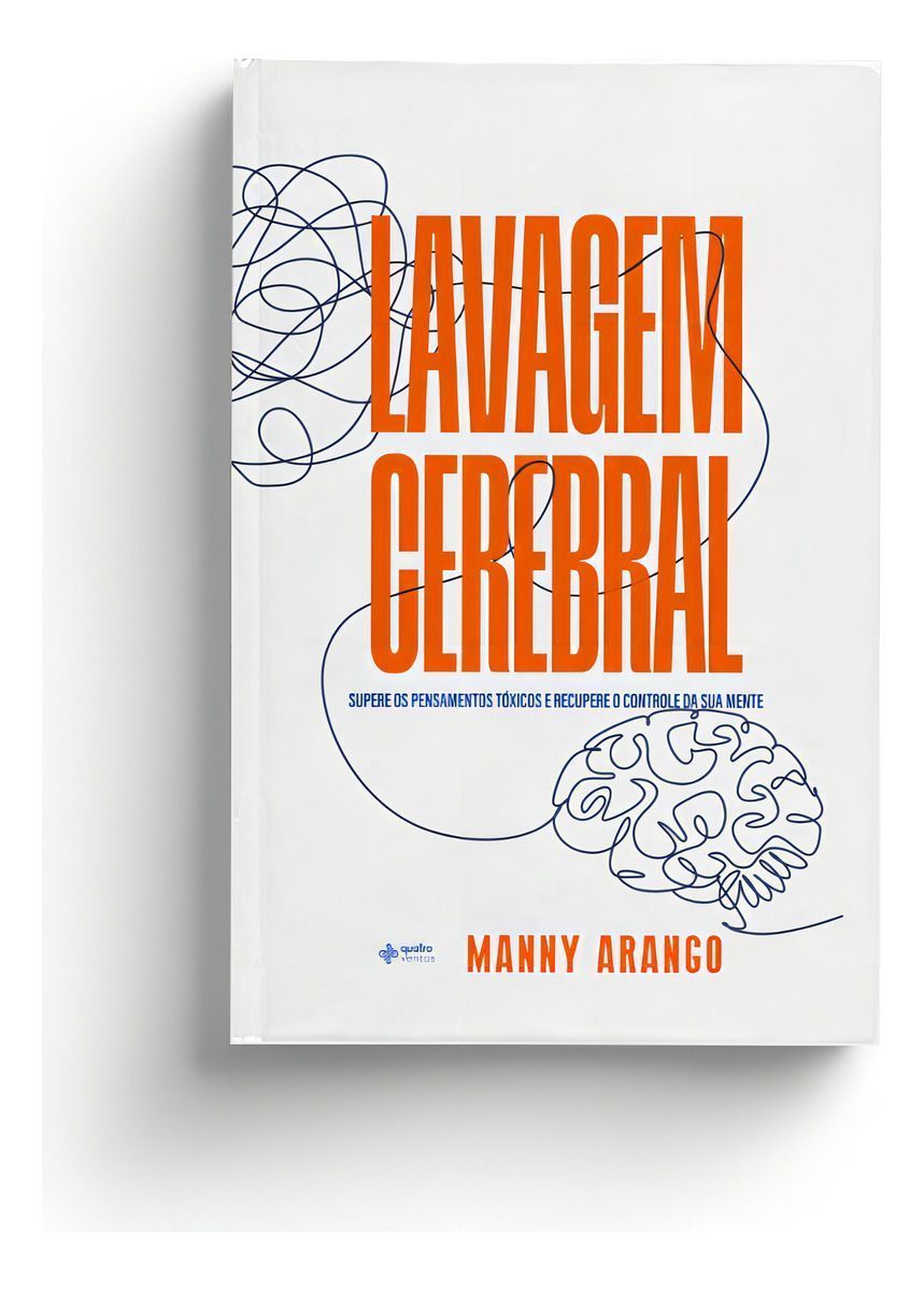Lavagem Cerebral - Supere os Pensamentos Tóxicos e Recupere o Controle da Sua Mente