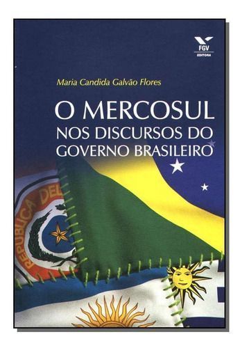 Mercosul nos Discursos do Governo Brasileiro