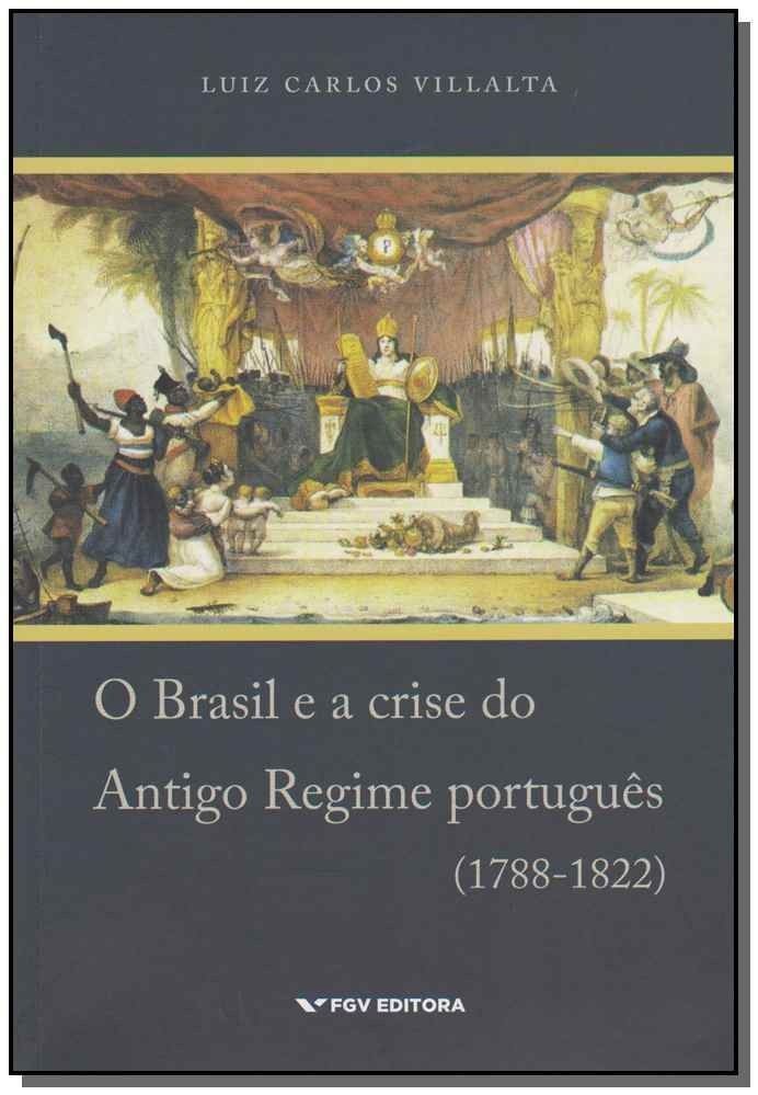 Brasil e a Crise Do Antigo Regime Português (1788-1822)