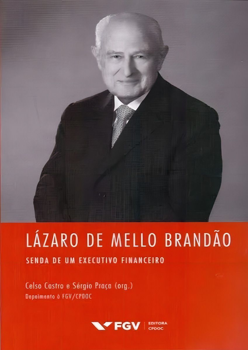 Lázaro De Mello Brandão: Senda De Um Executivo Financeiro