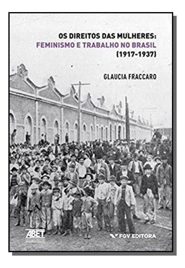Direitos das Mulheres, Os - Feminismo e Trabalho no Brasil