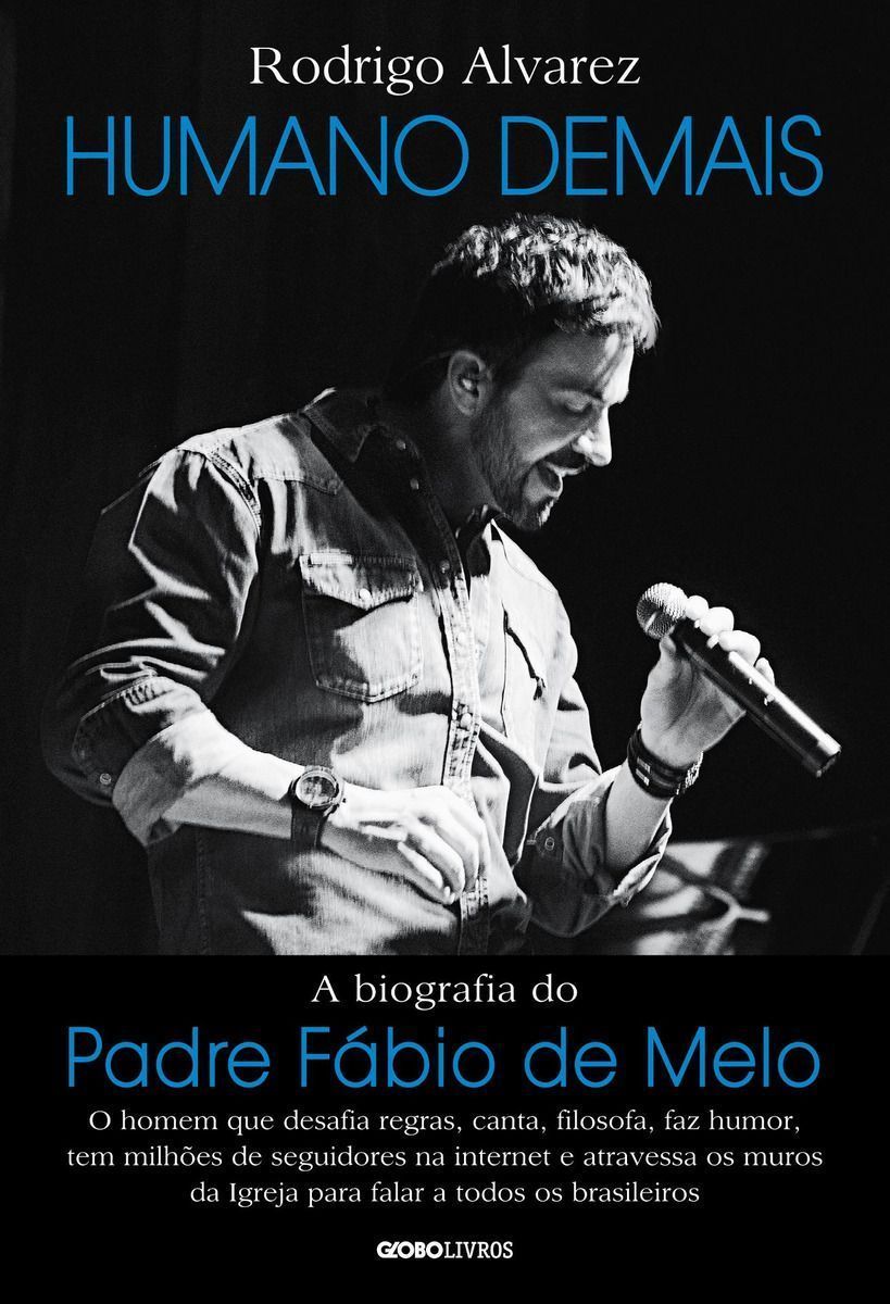 Humano Demais - a Biografia Do Padre Fábio De Melo