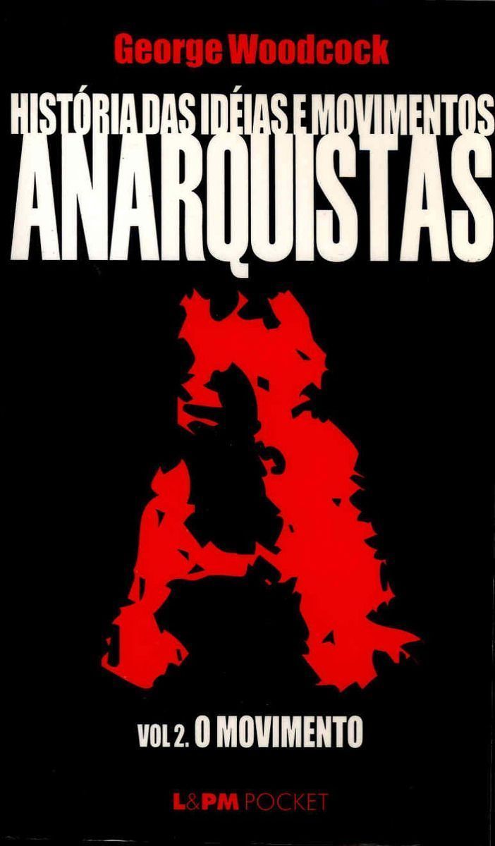 História Das Ideias e Movimentos Anarquistas - Vol. Ii - o Movimento
