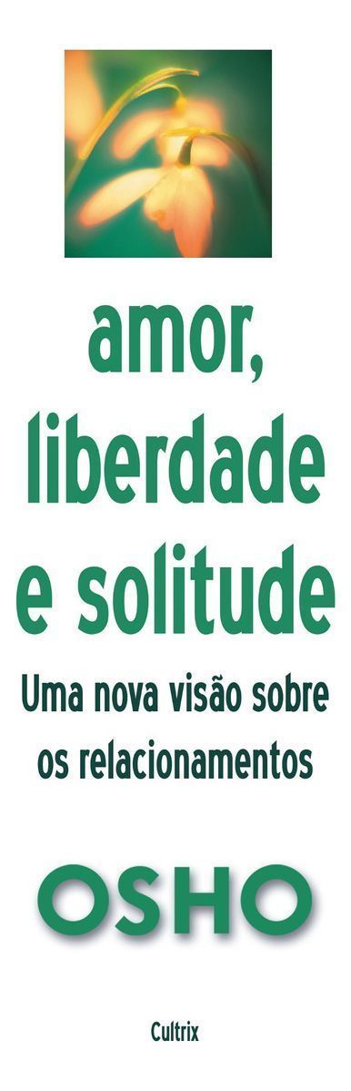 Amor, Liberdade e Solitude - Uma Nova Visão Nos Relacionamentos