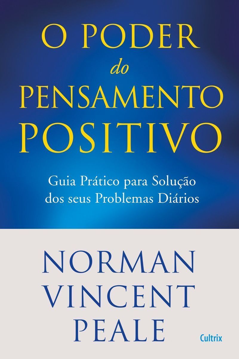 Poder Do Pensamento Positivo - Guia Prático Para Solução Dos Seus Problemas Diários.
