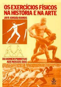 Os Exercícios Físicos Na História E Na Arte