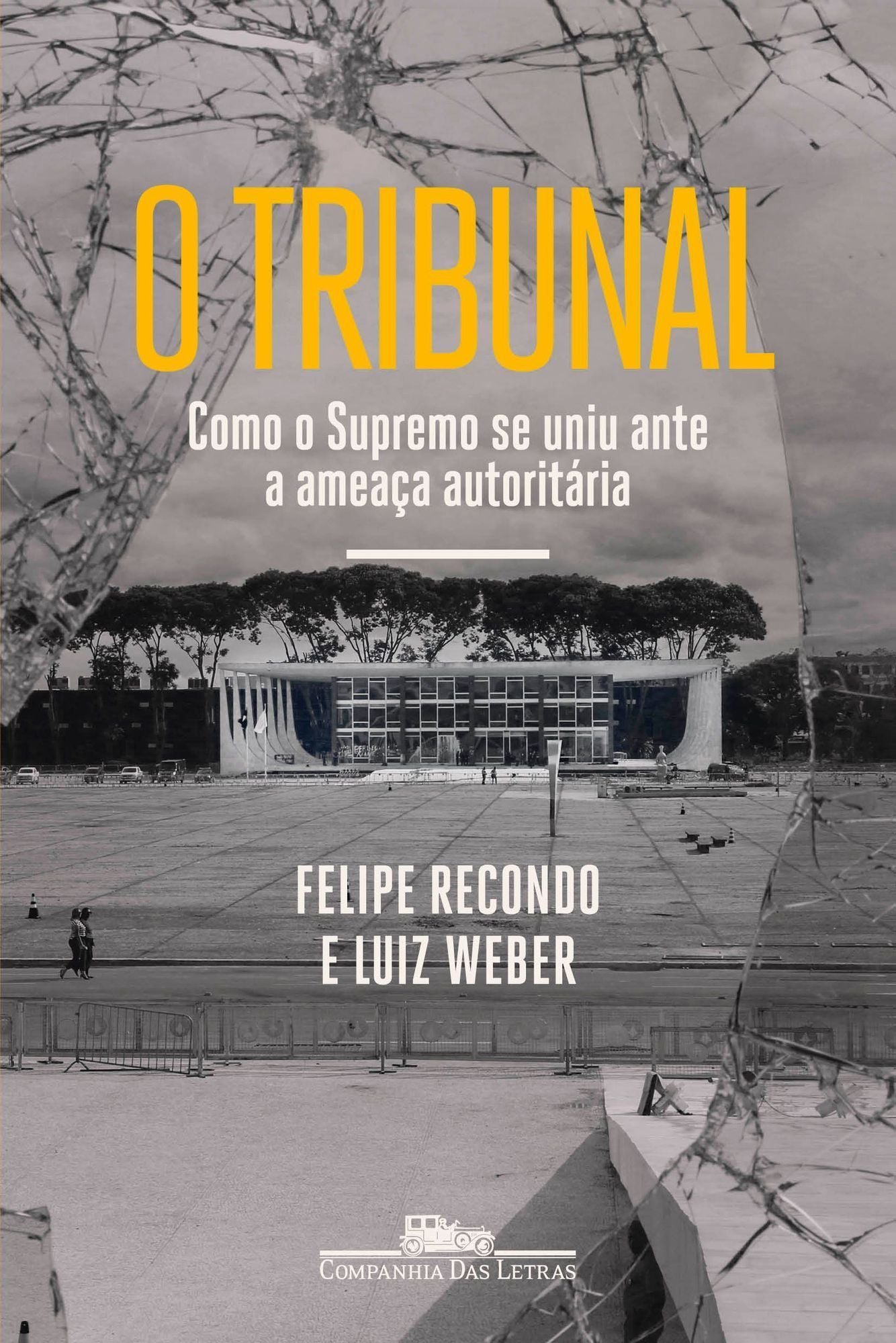 O Tribunal - Como o Supremo Se Uniu Ante a Ameaça Autoritária