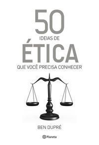 50 Ideias de Ética Que Você Precisa Conhecer