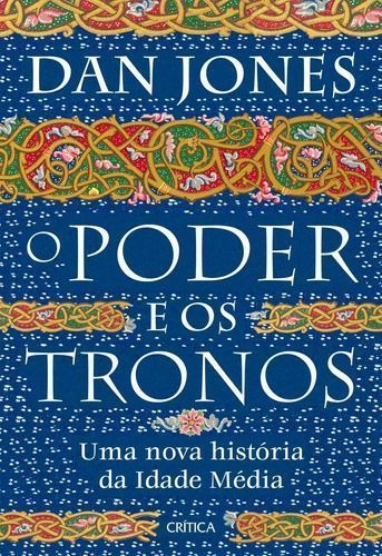 O Poder e os Tronos - Uma Nova História da Idade Média