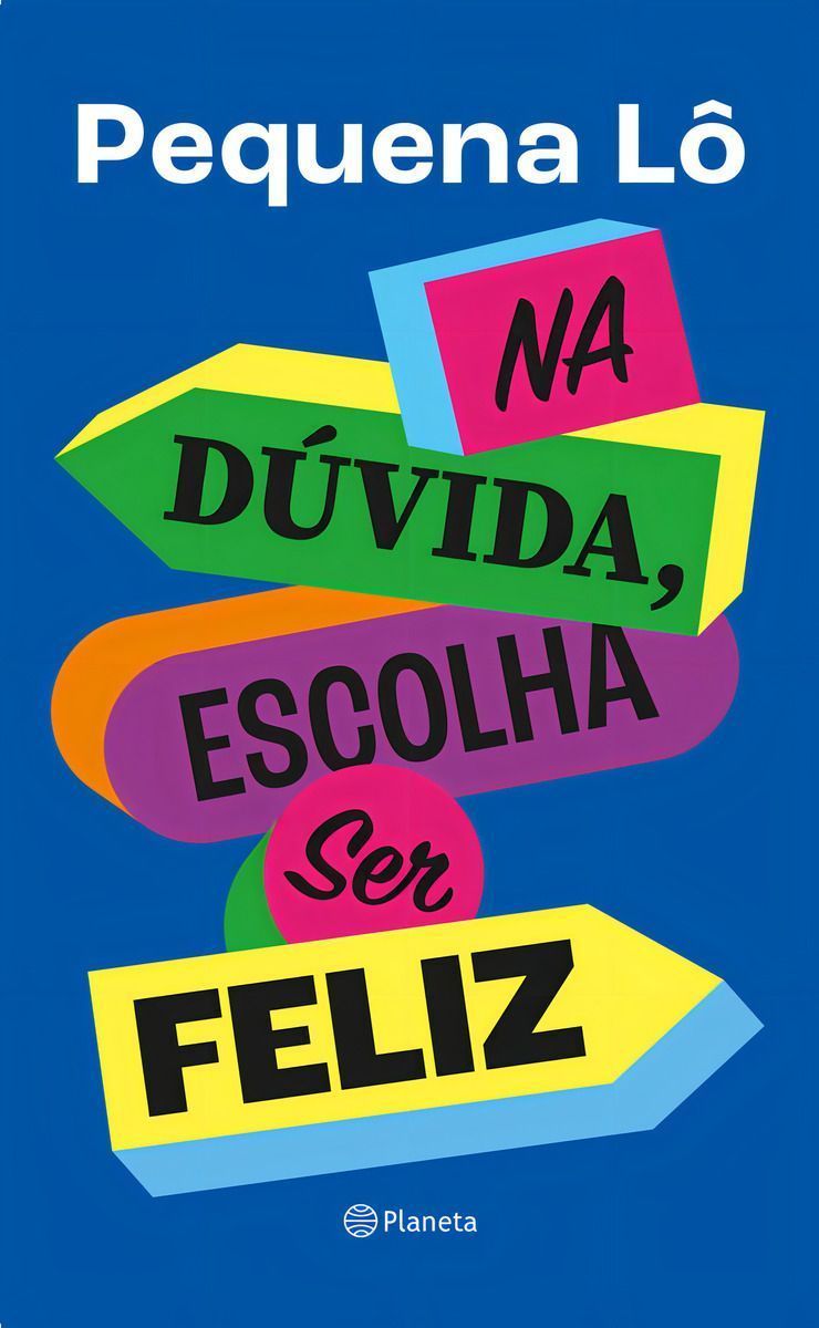 Na Dúvida, Escolha Ser Feliz