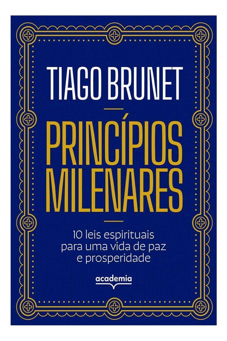 Princípios Milenares - 10 Leis Espirituais Para Uma Vida de Paz e Prosperidade