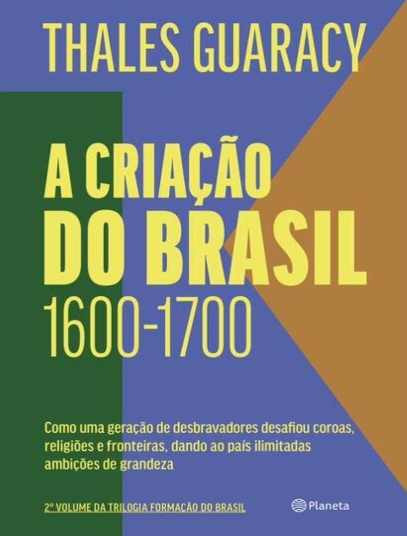 A Criação do Brasil - 1600-1700