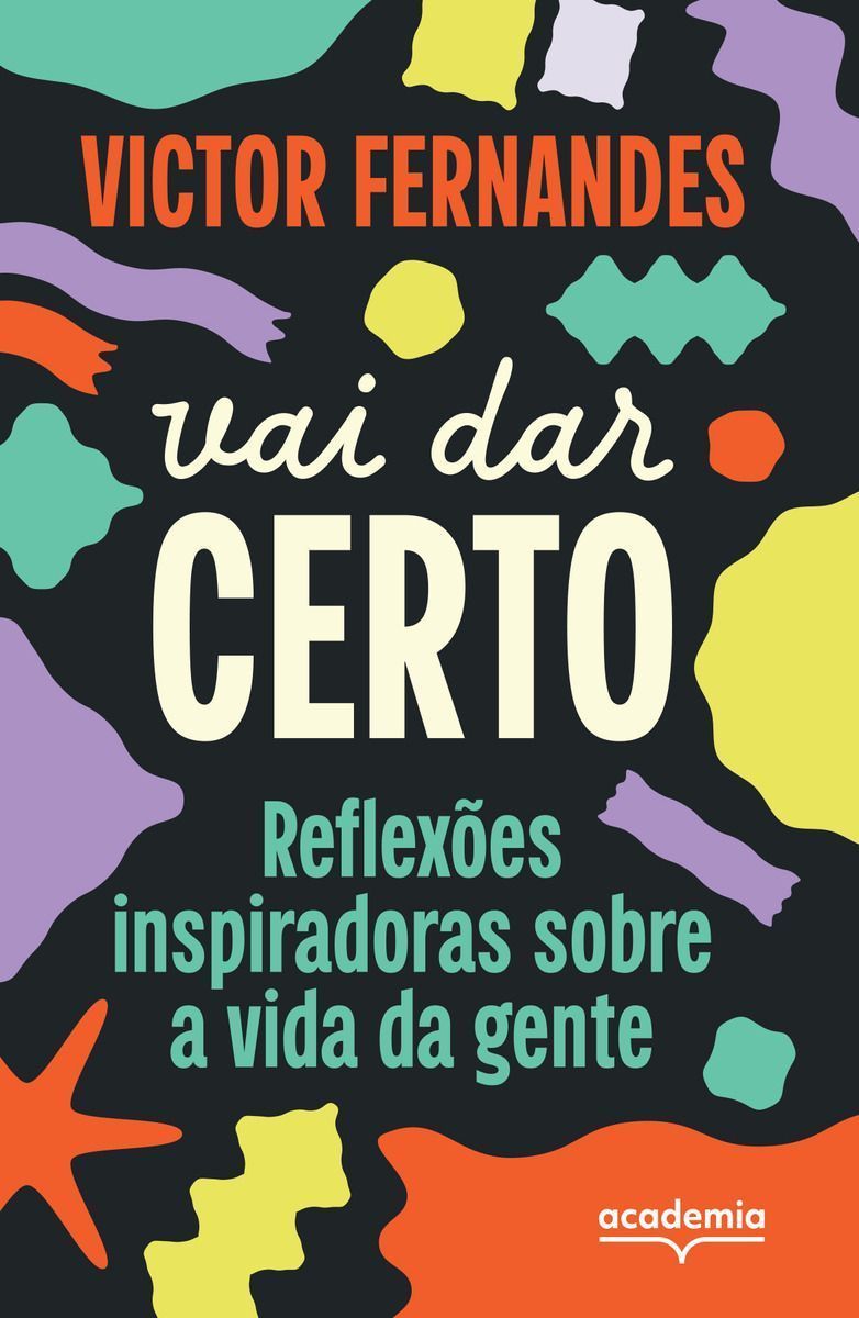 Vai Dar Certo - Reflexões Inspiradoras Sobre a Vida Da
