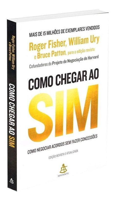 Como Chegar Ao Sim - Como Negociar Acordos Sem Fazer Concessões