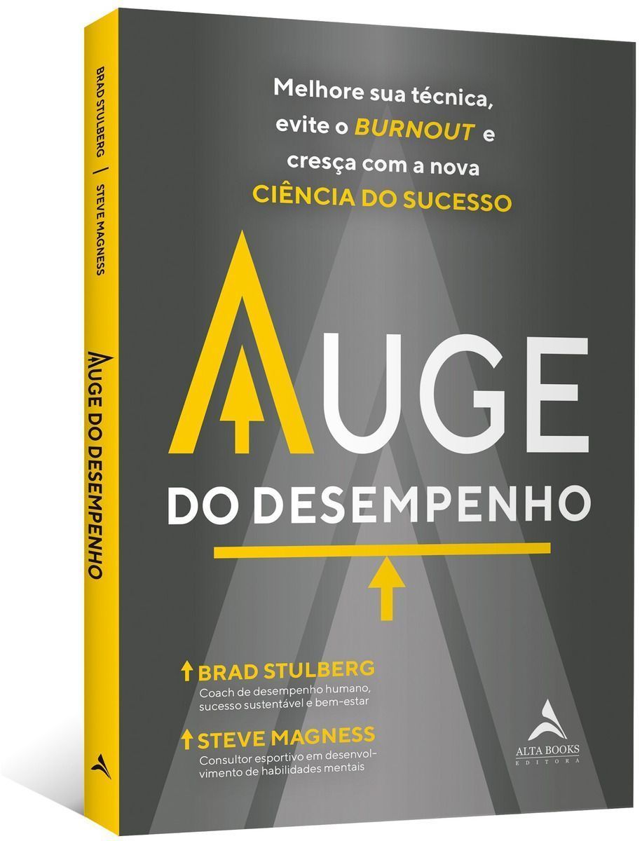 Auge Do Desempenho - Melhore Sua Técnica, Evite o Burnout e Cresça Com a Nova Ciência Do Sucesso.
