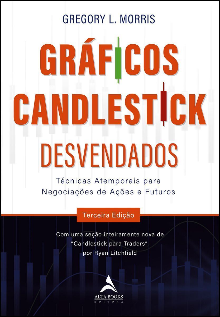 Gráficos Candlestick Desvendados - Técnicas Atemporais Para Negociações De Ações e Futuros