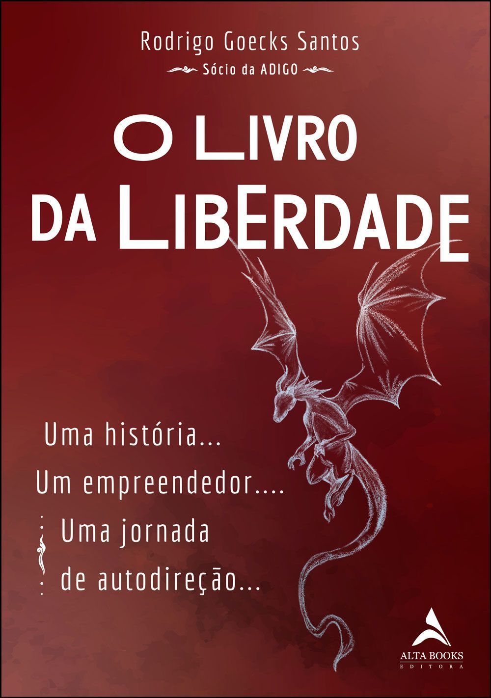 O Livro da Liberdade - Uma História… Um Empreendedor.… Uma Jornada de Autodireção...