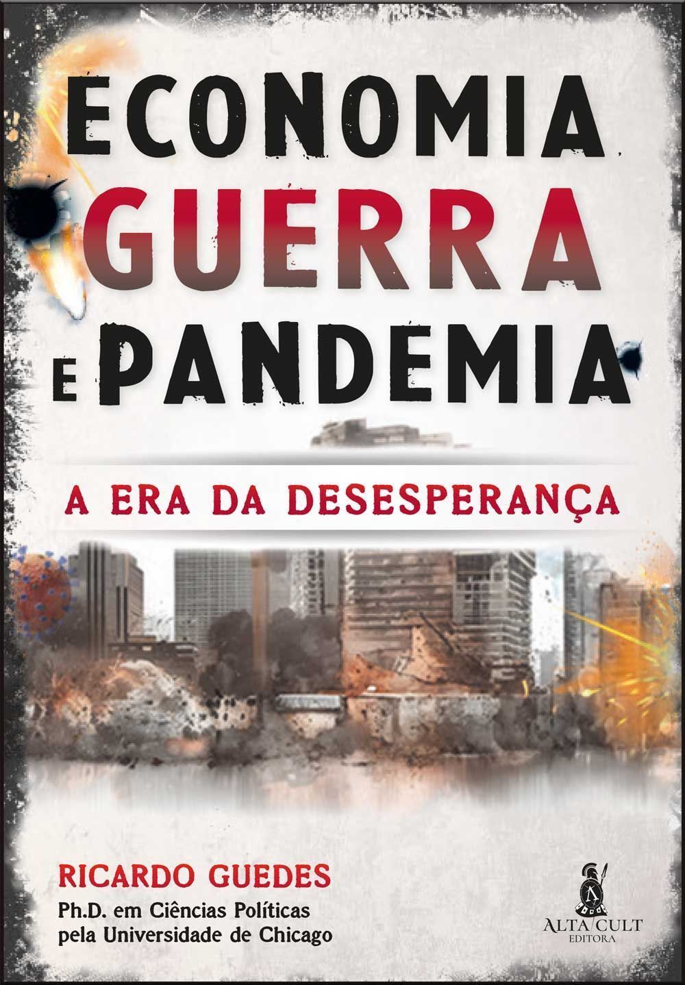 Economia, Guerra e Pandemia - A Era da Desesperança