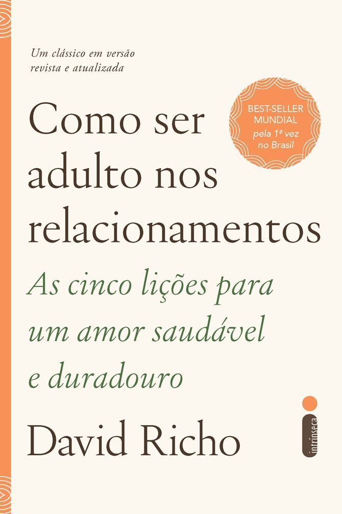 Como Ser Adulto Nos Relacionamentos - As Cinco Lições Para Um Amor Saudável e Duradouro