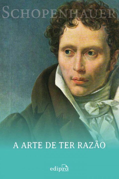 a Arte De Ter Razão - 38 Estratégias Para Vencer Qualquer Debate