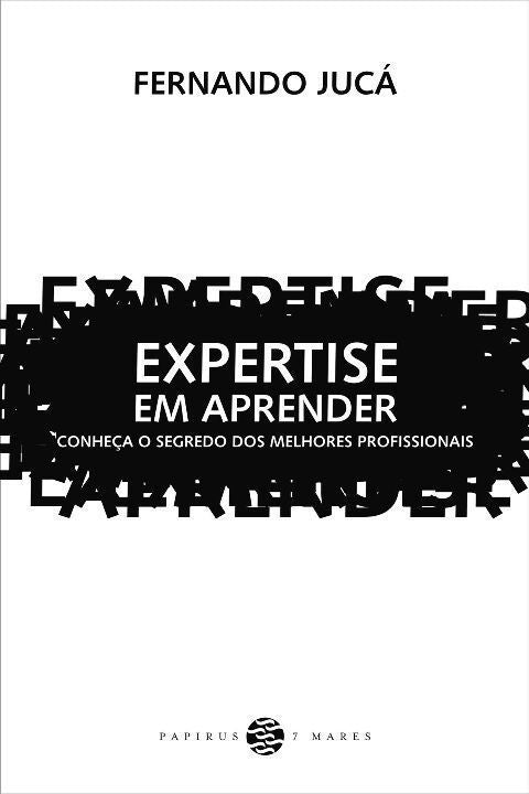 Expertise em Aprender: Conheça o Segredo dos Melhores profissionais