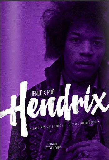 Hendrix por Hendrix: Entrevistas e Encontros Com Jimi Hendrix
