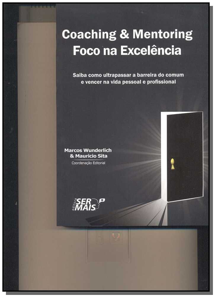 Coaching & Mentoring - Foco Na Excelênciaxsaiba Como Ultrapassar a Barreira Do Comum e Vencer Na Vid