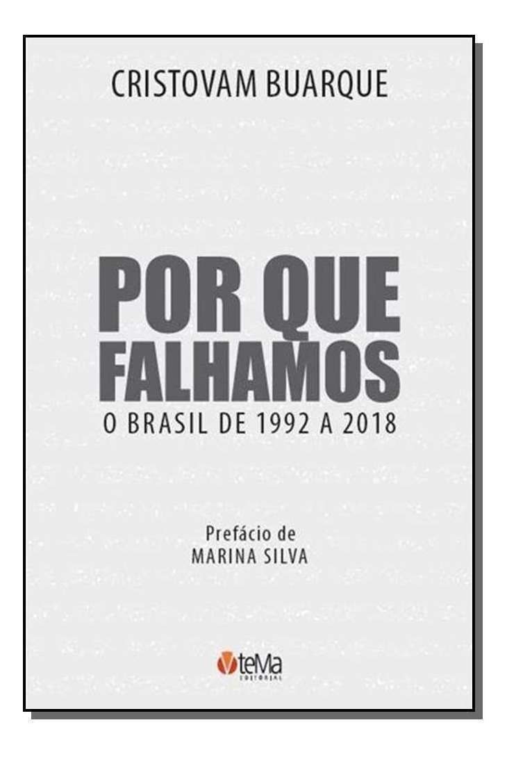 Por Que Falhamos - O Brasil de 1992 a 2018