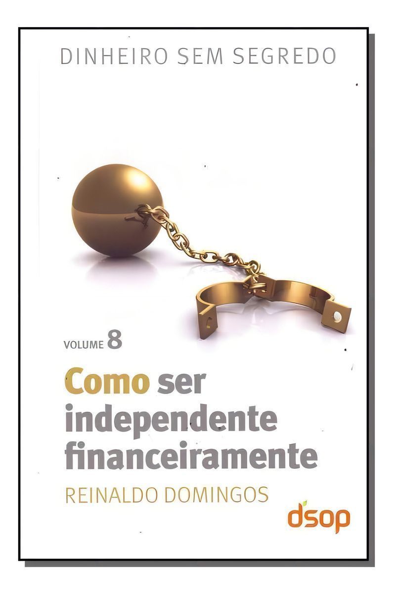 Como Ser Independente Financeiramente (Dss Vol. 08) (Black Friday)