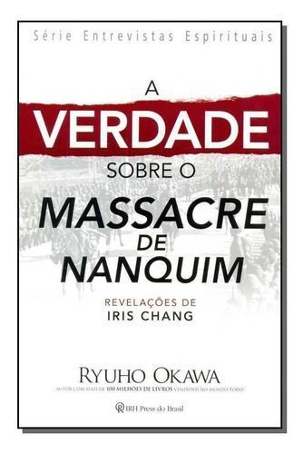 a Verdade Sobre o Massacre De Nanquim - Revelações De Iris Chang