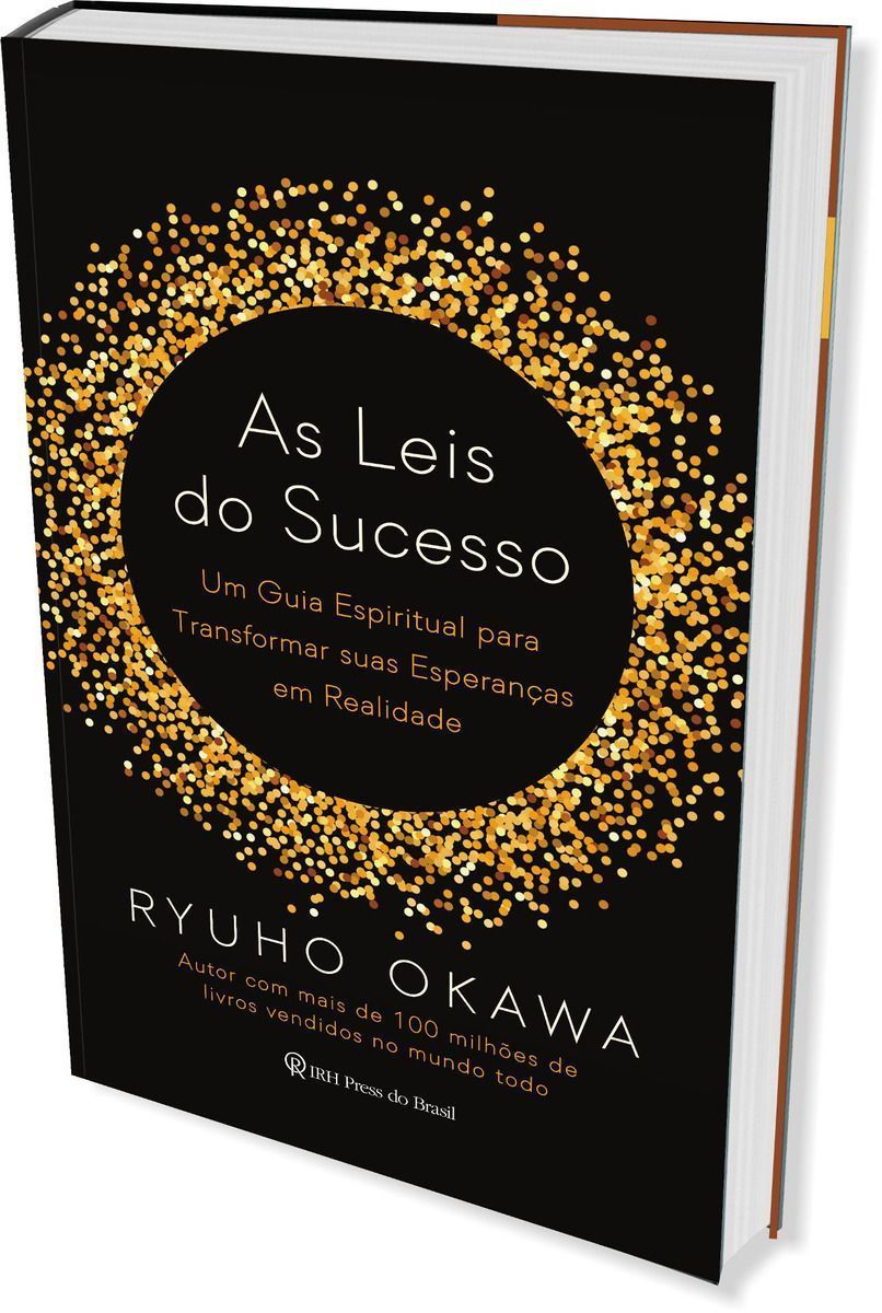 As Leis do Sucesso - Um Guia Espiritual para Transformar suas Esperanças em Realidade