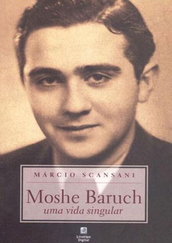 Moshe Baruch - um Vida Singular