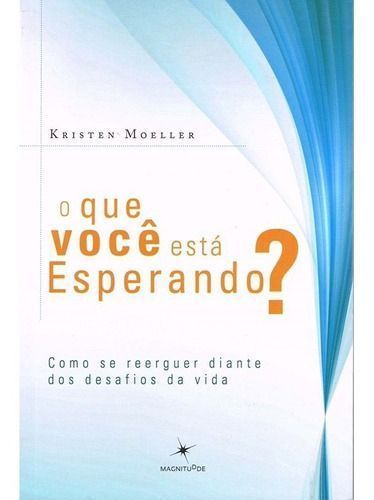 Que Você Está Esperando, O?