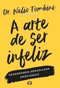 Arte de Ser Infeliz, A