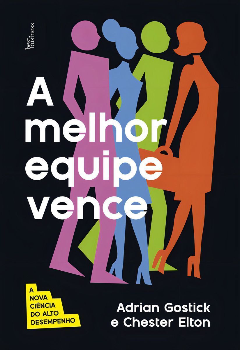 A Melhor Equipe Vence - A Nova Ciência do Alto Desempenho