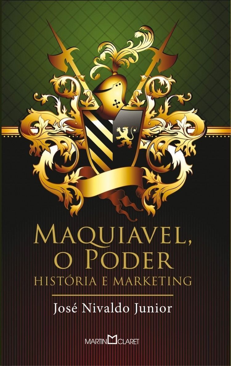 Maquiavel, o Poder - História e Marketing