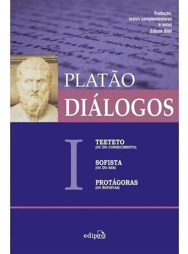 Diálogos I - Teeteto (Ou Do Conhecimento), Sofista (Ou Do Ser), Protágoras (Ou Sofistas)