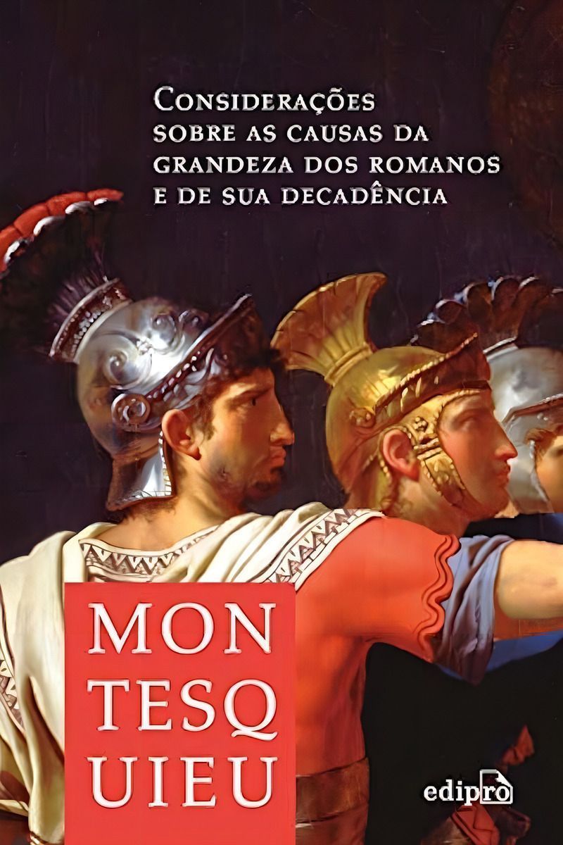 Considerações Sobre As Causas Da Grandeza Dos Romanos e De Sua Decadência
