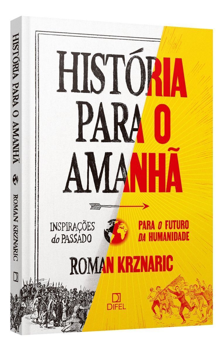 História Para o Amanhã - Inspirações do Passado Para o Futuro da Humanidade