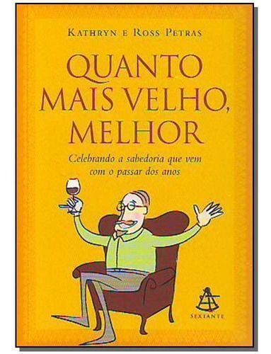 Quanto Mais Velho, Melhor